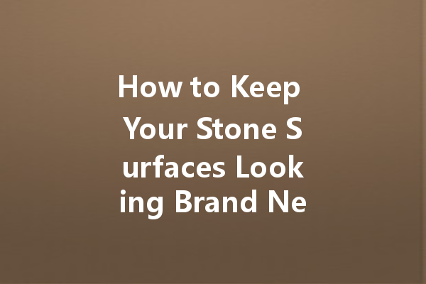How to Keep Your Stone Surfaces Looking Brand New with Stone Care Wax