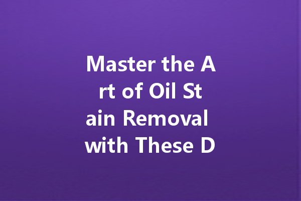 Master the Art of Oil Stain Removal with These Dry Cleaning Products