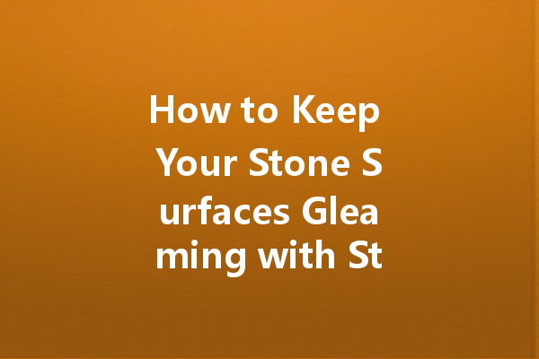 How to Keep Your Stone Surfaces Gleaming with Stone Care Wax