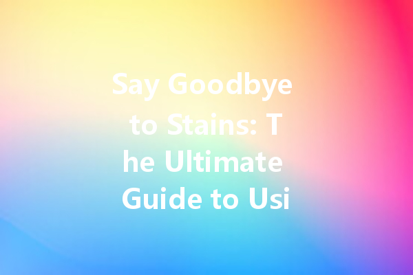 Say Goodbye to Stains: The Ultimate Guide to Using Bleach Colour Cleaner for a Brighter Home
