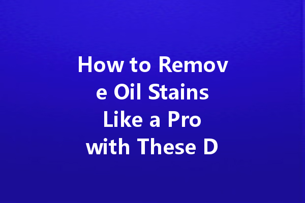 How to Remove Oil Stains Like a Pro with These Dry Cleaning Products