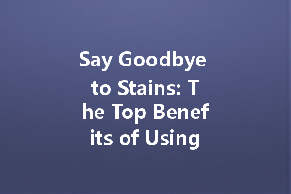 Say Goodbye to Stains: The Top Benefits of Using Bleach Colour Cleaner for Your Laundry