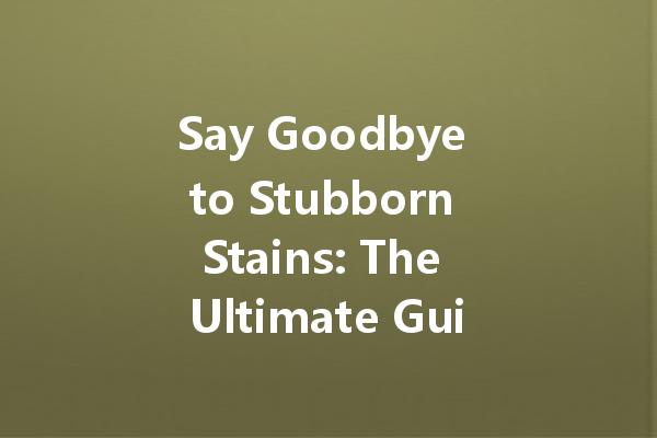 Say Goodbye to Stubborn Stains: The Ultimate Guide to Using Bleach Colour Cleaner