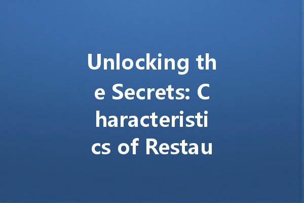 Unlocking the Secrets: Characteristics of Restaurant Cleaning Agents