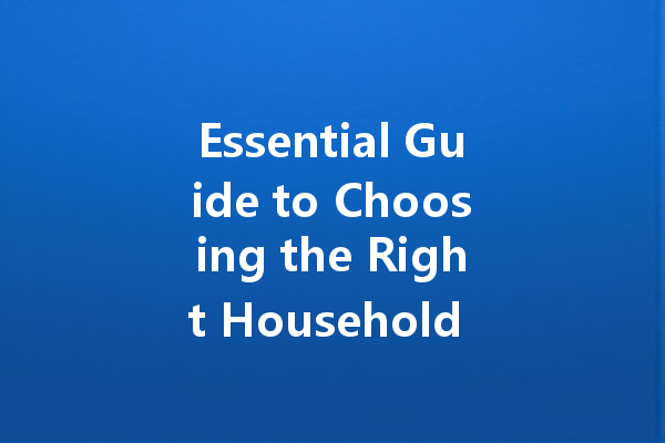 Essential Guide to Choosing the Right Household Disinfectant and Cleaning Agent
