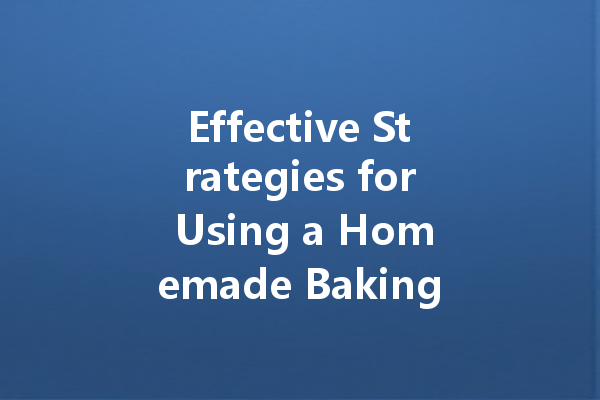 Effective Strategies for Using a Homemade Baking Soda Cleaner Formula