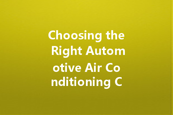 Choosing the Right Automotive Air Conditioning Cleaner: What You Need to Know