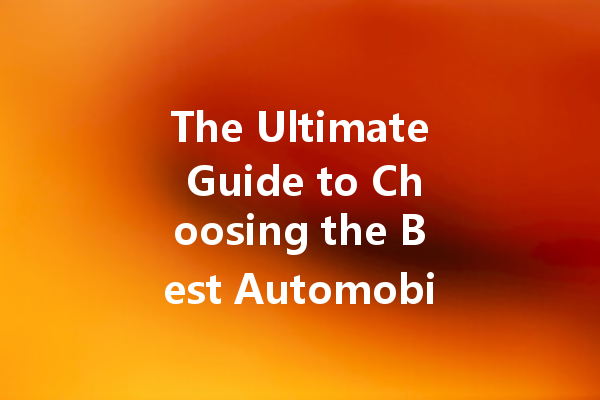 The Ultimate Guide to Choosing the Best Automobile Foam Cleaner for Your Car