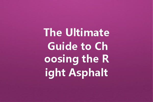 The Ultimate Guide to Choosing the Right Asphalt Cleaner for Your Needs