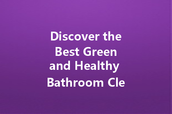 Discover the Best Green and Healthy Bathroom Cleaner: White Cat Foam Cleaner