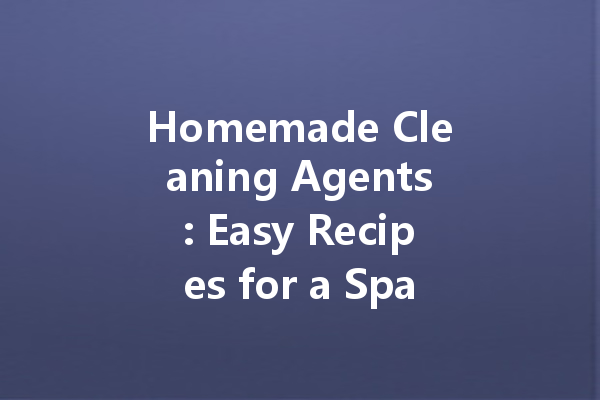 Homemade Cleaning Agents: Easy Recipes for a Sparkling Home