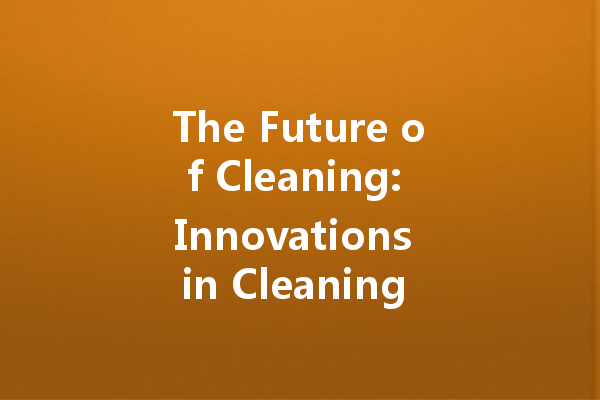 The Future of Cleaning: Innovations in Cleaning Agent Manufacturing
