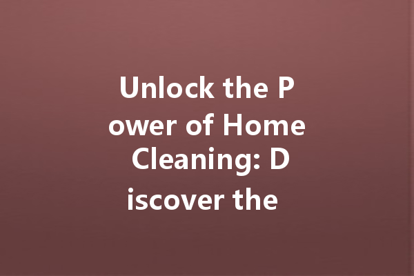 Unlock the Power of Home Cleaning: Discover the Best Eco-Friendly Cleaning Agents for Every Task