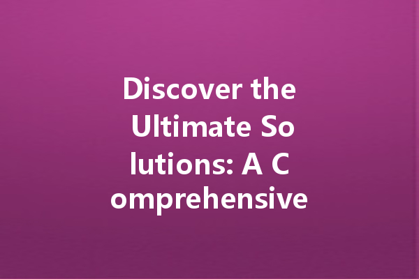 Discover the Ultimate Solutions: A Comprehensive Guide to Specialized Cleaning Agents for Every Need