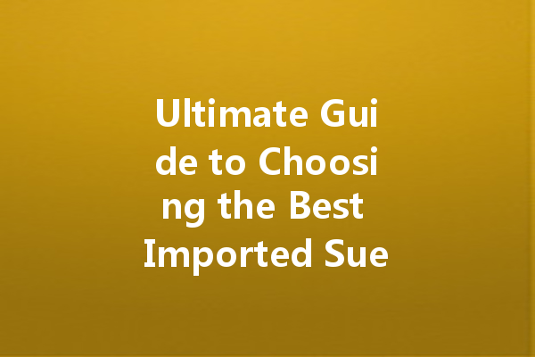 Ultimate Guide to Choosing the Best Imported Suede Cleaner for Your Shoes and Furniture