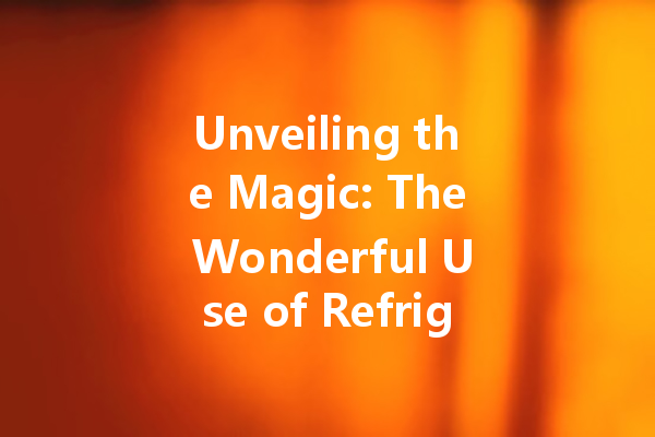 Unveiling the Magic: The Wonderful Use of Refrigerator Cleaner