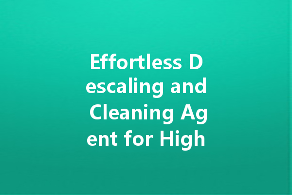 Effortless Descaling and Cleaning Agent for High-End Car Care