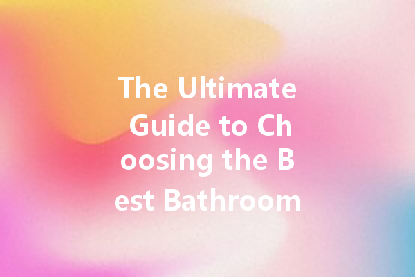 The Ultimate Guide to Choosing the Best Bathroom Cleaner: Tips and Recommendations