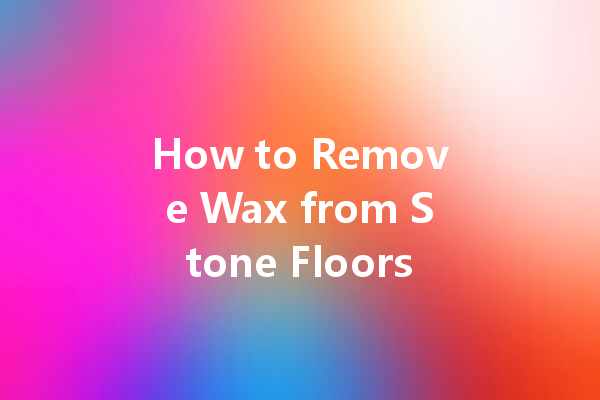 How to Remove Wax from Stone Floors