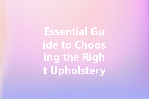 Essential Guide to Choosing the Right Upholstery and Leather Cleaners for Your Home