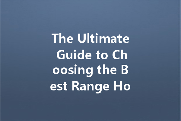 The Ultimate Guide to Choosing the Best Range Hood Cleaner for Your Kitchen