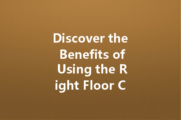 Discover the Benefits of Using the Right Floor Cleaner: From White Ash to Strong Alkaline Solutions