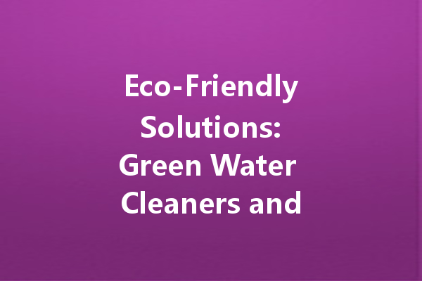 Eco-Friendly Solutions: Green Water Cleaners and Non-Wash Cleaning Agents for Down Jackets