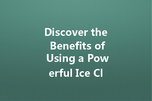 Discover the Benefits of Using a Powerful Ice Cleansing Agent for Efficient and Effective Cleaning