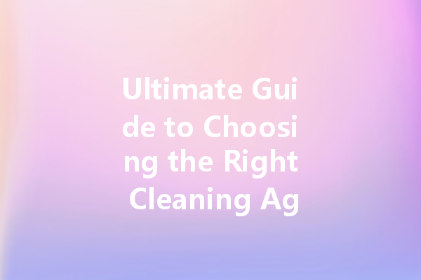 Ultimate Guide to Choosing the Right Cleaning Agents: From Toilet King Cleaner to Enzyme Solutions
