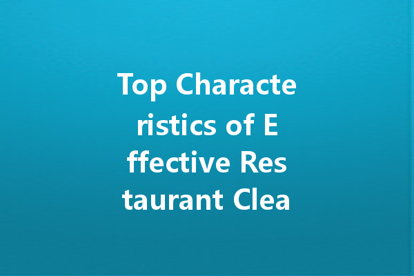 Top Characteristics of Effective Restaurant Cleaning Agents
